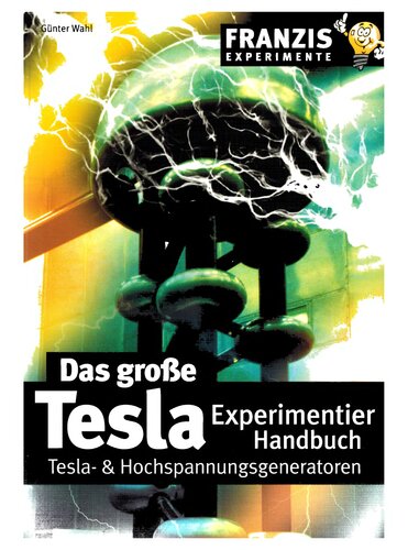 Das große Tesla Experimentier Handbuch. Experimente mit Tesla Energie