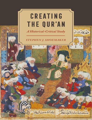 Creating the Qur’an : A Historical-Critical Study