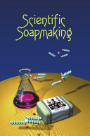 Scientific Soapmaking: The Chemistry of the Cold Process