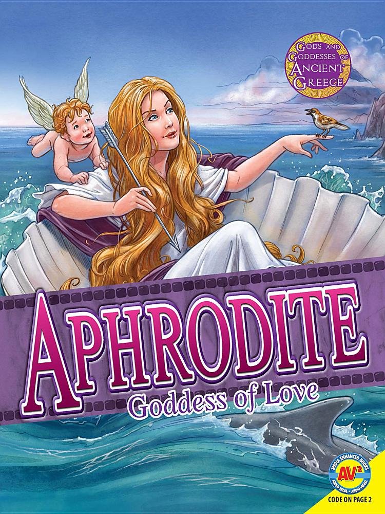 Aphrodite: Goddess of Love and Beauty (Gods and Goddesses of Ancient Greece)