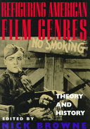 Refiguring American Film Genres: Theory and History