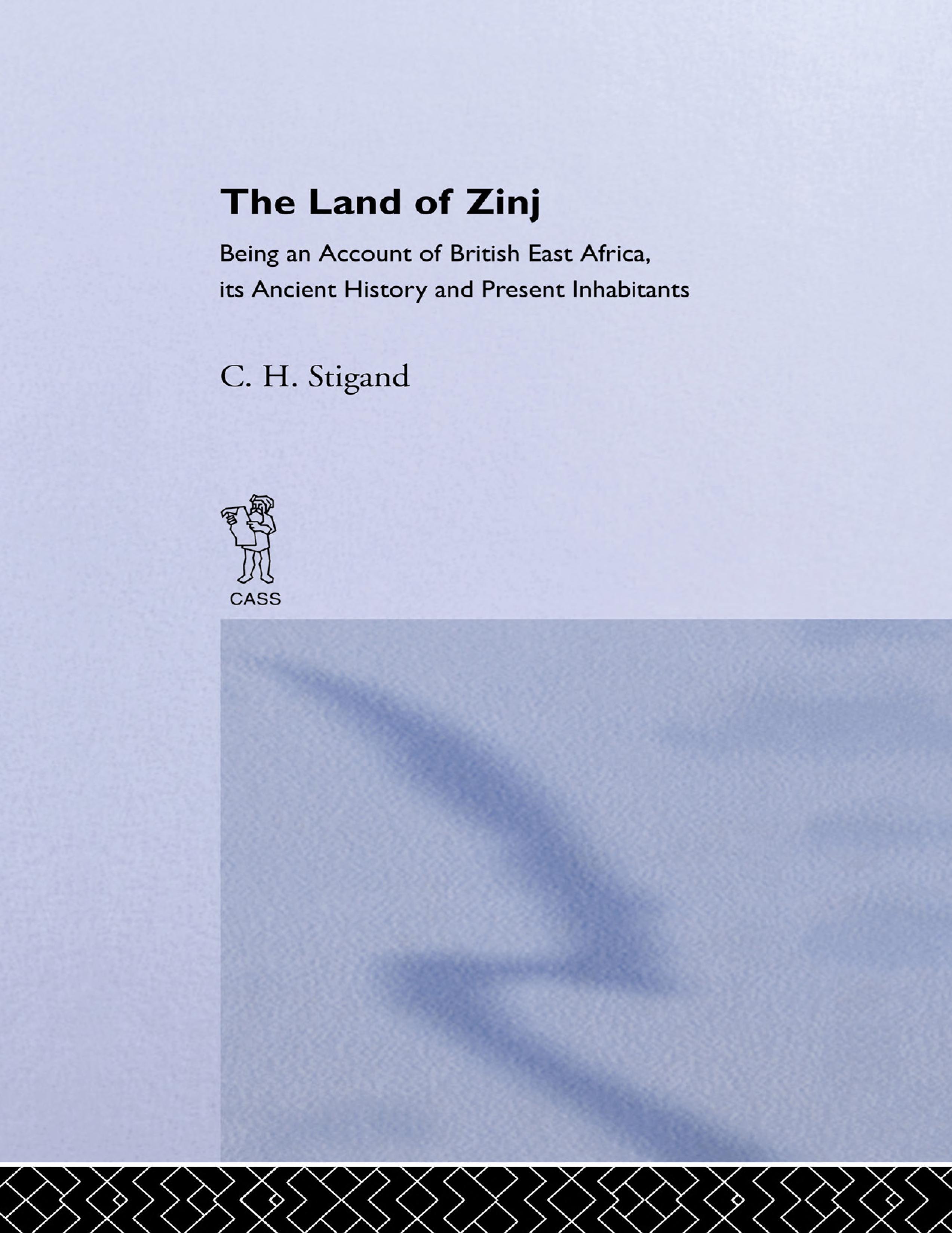 The Land of Zinj: Being an Account of British East Africa, its Ancient History and Present Inhabitants