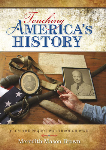 Touching America's history : from the Pequot War through World War II