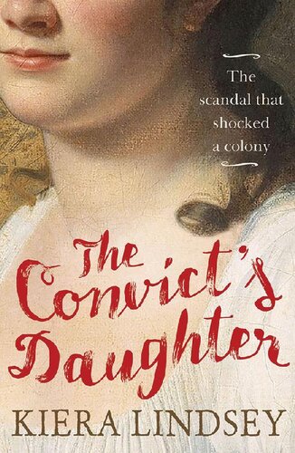 The Convict's Daughter: The Scandal that Shocked a Colony