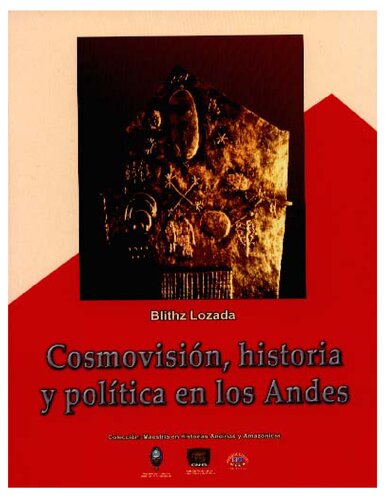 Cosmovisión, historia y política en los Andes