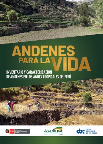 Andenes para la vida. Inventario y caracterización de andenes en los Andes tropicales del Perú