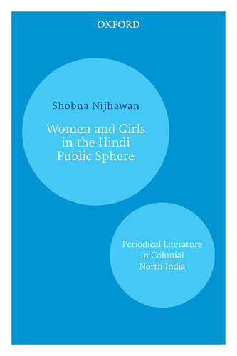 Women and Girls in the Hindi Public Sphere: Periodical Literature in Colonial North India