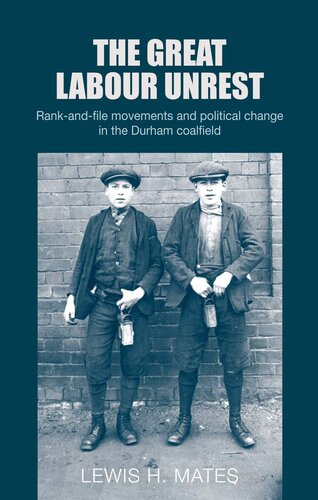 The Great Labour Unrest: Rank-And-File Movements and Political Change in the Durham Coalfield