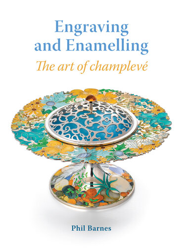 Engraving and Enamelling: The Art of Champlevé