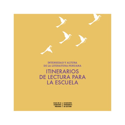 Intensidad y altura de la literatura peruana. Itinerarios de lectura para la escuela