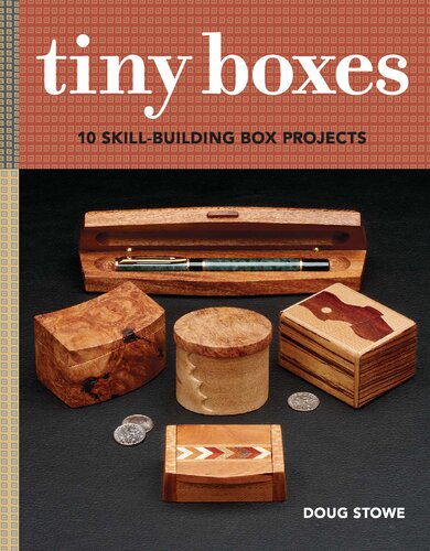 Tiny Boxes: 10 Skill-Building Box Projects