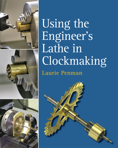 Using the Engineer's Lathe in Clockmaking