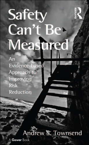 Safety Can't Be Measured: An Evidence-Based Approach to Improving Risk Reduction