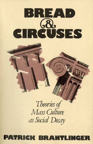 Bread & Circuses: Theories of Mass Culture as Social Decay