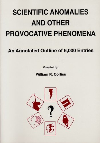 Scientific Anomalies and Other Provocative Phenomena: An Annotated Outline of 6,000 Entries