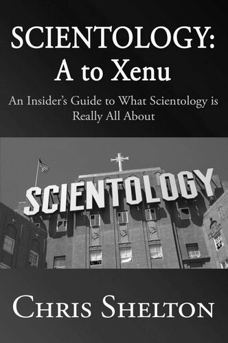 Scientology: A to Xenu: An Insider's Guide to What Scientology is All About