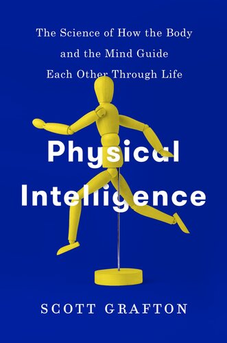 Physical intelligence : how the brain guides the body through the physical world