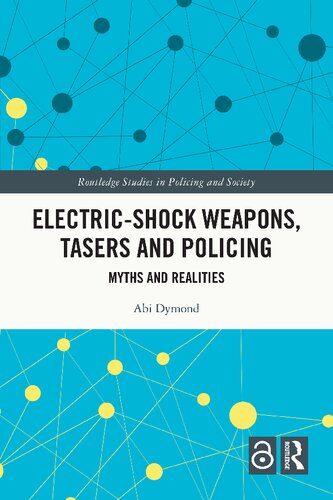 Electric-Shock Weapons, Tasers And Policing Myths And Realities