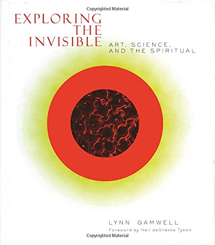 Exploring the Invisible: Art, Science, and the Spiritual - Second Edition