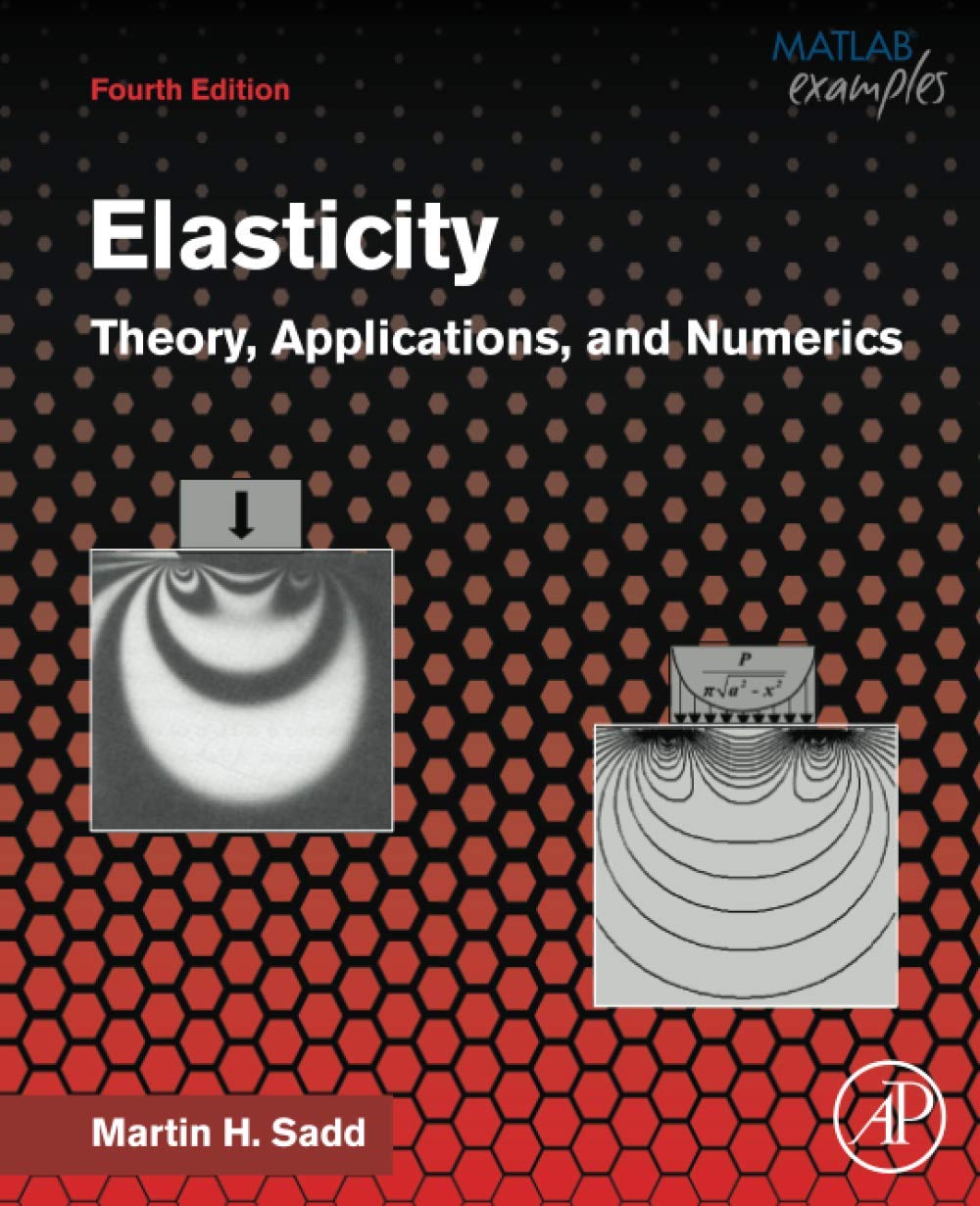 Elasticity: Theory, Applications, and Numerics, Fourth Edition (Instructor's Edu Resource 1 of 2, Solution Manual & Lectures) (Solutions) 4th Ed