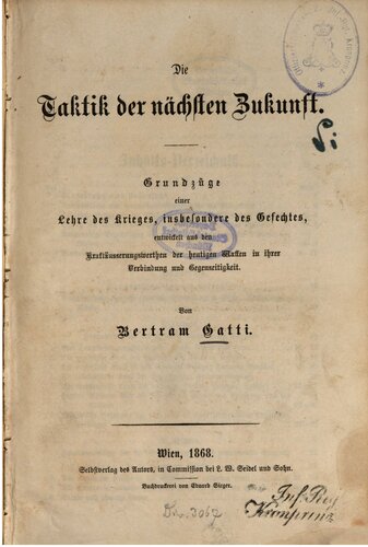 Die Taktik der nächsten Zukunft : Grundzüge einer Lehre des Kriegesinsbesondere des Gefechts