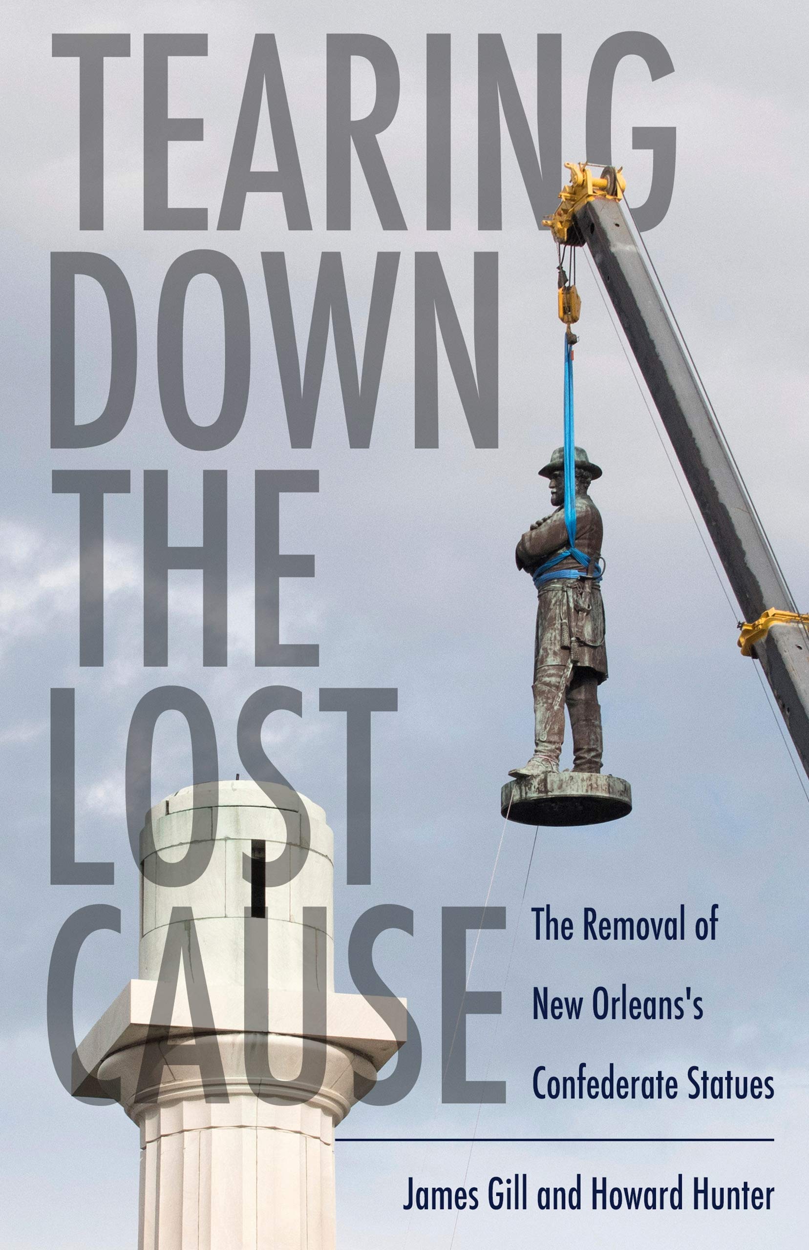 Tearing Down the Lost Cause: The Removal of New Orleans's Confederate Statues