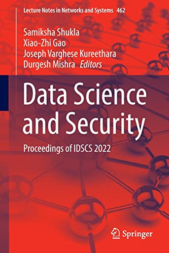 Data Science and Security: Proceedings of IDSCS 2022 (Lecture Notes in Networks and Systems, 462)