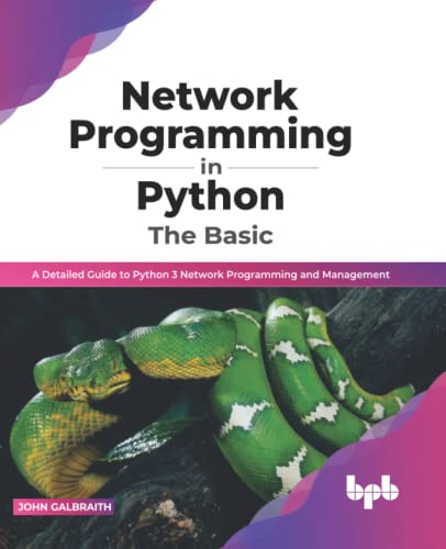 Network Programming in Python: The Basic: A Detailed Guide to Python 3 Network Programming and Management (English Edition)