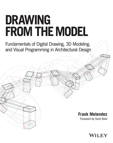 Drawing from the Model: Fundamentals of Digital Drawing, 3D Modeling, and Visual Programming in Architectural Design