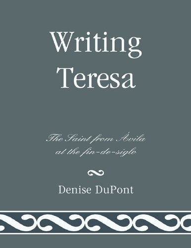 Writing Teresa: The Saint from Avila at the Fin-de-Siglo