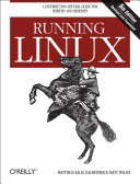 Running Linux: A Distribution-Neutral Guide for Servers and Desktops