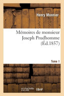 Mémoires de monsieur Joseph Prudhomme. T. 1