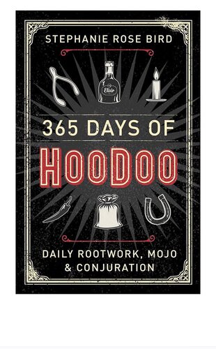 365 Days of Hoodoo: Daily Rootwork, Mojo & Conjuration