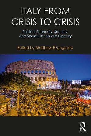 Italy from Crisis to Crisis: Political Economy, Security, and Society in the 21st Century