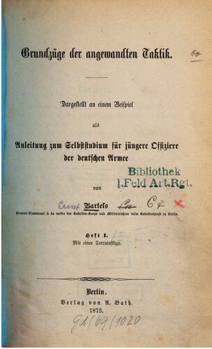 Grundzüge der angewandten Taktik ; dargestellt an einem Beispiel als Anleitung zum Selbststudium für jüngere Offiziere der deutschen Armee