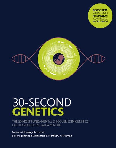 30-Second Genetics: The 50 Most Revolutionary Discoveries in Genetics, Each Explained in Half a Minute