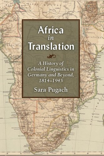 Africa in Translation: A History of Colonial Linguistics in Germany and Beyond, 1814-1945