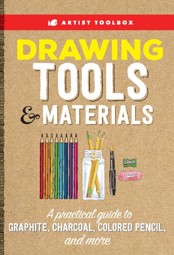 Artist Toolbox: Drawing Tools & Materials: A Practical Guide to Graphite, Charcoal, Colored Pencil, and More