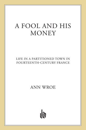 A Fool and His Money: Life in a Partitioned Town in Fourteenth-Century France