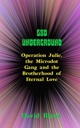 LSD UNDERGROUND: Operation Julie, the Microdot Gang and the Brotherhood of Eternal Love