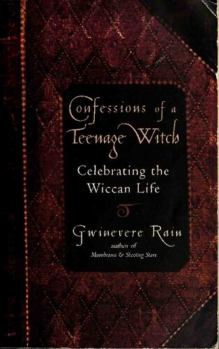 Confessions Of A Teenage Witch: Celebrating the Wiccan Life