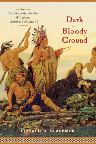 Dark and Bloody Ground: The American Revolution Along the Southern Frontier