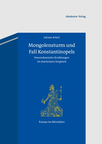 Mongolensturm und Fall Konstantinopels: Dominikanische Erzählungen im diachronen Vergleich