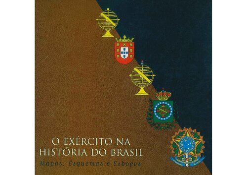 O Exército na História do Brasil - Vol.4 (Mapas, Esquemas e Esboços)