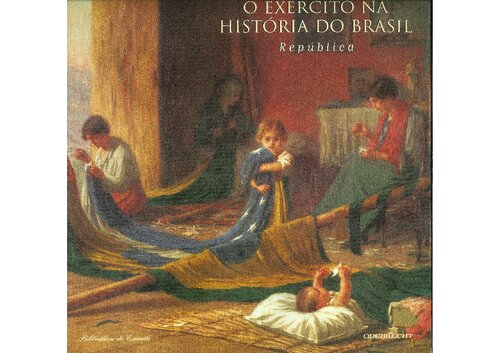 O Exército na História do Brasil - Vol.3 (República)