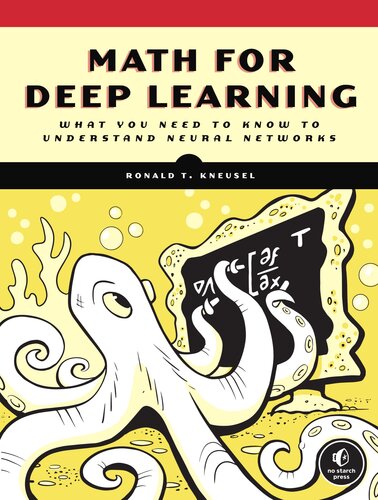 Math for Deep Learning: A Practitioner's Guide to Mastering Neural Networks