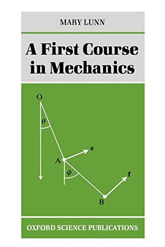 A First Course in Mechanics (Oxford Science Publications)