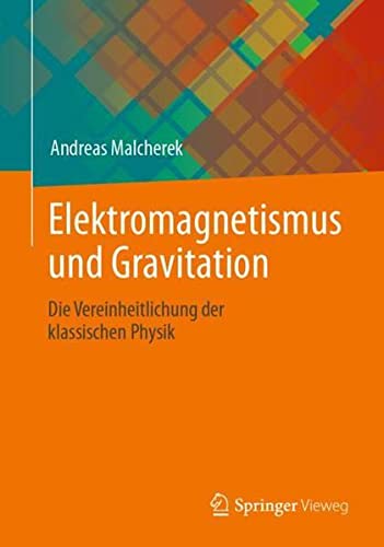 Elektromagnetismus und Gravitation: Die Vereinheitlichung der klassischen Physik