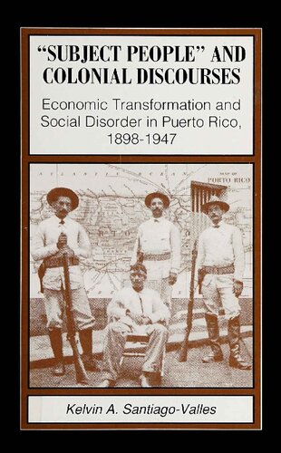 “Subject People” and Colonial Discourses: Economic Transformation and Social Disorder in Puerto Rico, 1898-1947