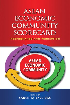 ASEAN Economic Community Scorecard : Performance and Perception.